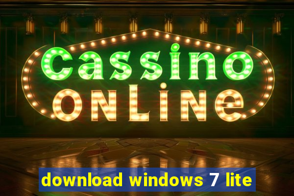 download windows 7 lite